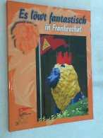 Es Löwt Fantastisch In Frankenthal : [425 Jahre Stadt Frankenthal (Pfalz) ; 1577 Bis 2002]. - Kunst