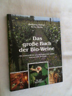 Das Grosse Buch Der Bio-Weine : Die Besten Weine Aus ökologischem Anbau Und Wo Man Sie Kauft. - Essen & Trinken