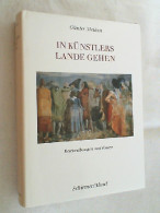 In Künstlers Lande Gehen : Beschreibungen U. Essays. - Altri & Non Classificati