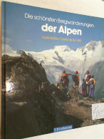 Die Schönsten Bergwanderungen Der Alpen : Tourenglanzpunkte Zwischen Montblanc Und Triglav. - Other & Unclassified