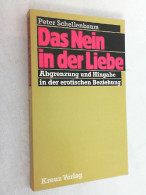 Das Nein In Der Liebe : Abgrenzung U. Hingabe In D. Erot. Beziehung. - Andere & Zonder Classificatie