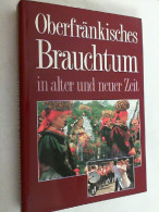 Oberfränkisches Brauchtum In Alter Und Neuer Zeit. - Autres & Non Classés