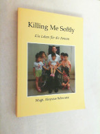 Killing Me Softly : Ein Leben Für Die Armen. - Biographies & Mémoires