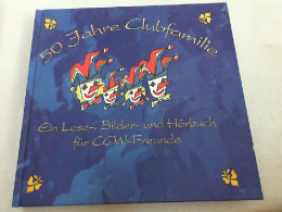 50 Jahre Clubfamilie - 50 Jahre Carneval - Club Wiesbaden, Ein Lese-, Bilder- Und Hörbuch Für CCW- Freunde M - Autres & Non Classés