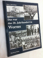 Das War Das 20. Jahrhundert In Worms. - Other & Unclassified