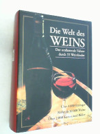 Die Welt Des Weins : Der Umfassende Führer Durch 55 Weinländer. Über 1600 Erzeuger, Mehr Als 10000 Weine, M - Food & Drinks