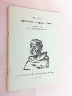 Martin Luthers Weg Nach Worms - Kleine Chronik Eines Engagierten Katholiken - Zur Wiederkehr Des Todestages De - Other & Unclassified