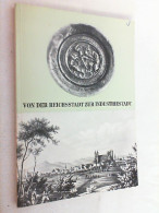 Von Der Reichsstadt Zur Industriestadt, Worms Im 19. Jahrhundert : [Ausstellungskatalog]; Kaiser- Und Königsu - Otros & Sin Clasificación