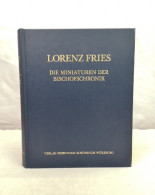 Lorenz Fries. Chronik Der Bischöfe Von Würzburg 742 - 1495. Band VI.. Die Miniaturen Der Bischofschronik. - Altri & Non Classificati