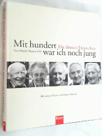 Mit Hundert War Ich Noch Jung : Die ältesten Deutschen. - Otros & Sin Clasificación