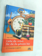 Liebe Die Arbeit Für Die Du Geboren Bist : 12 Grundprinzipien. - Otros & Sin Clasificación