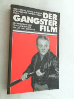 Der Gangster-Film : Regisseure, Stars, Autoren, Spezialisten, Themen U. Filme Von A - Z. - Theater & Scripts