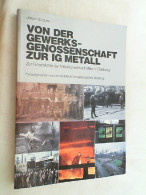 Von Der Gewerkschaftsgenossenschaft Zur IG Metall : Zur Geschichte Der Metallgewerkschaften In Duisburg. - Autres & Non Classés