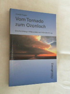 Vom Tornado Zum Ozonloch : Eine Einführung In Meteorologie Und Klimaforschung. - Otros & Sin Clasificación