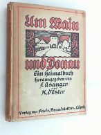 Um Main Und Donau : Ein Heimatbuch. - Other & Unclassified