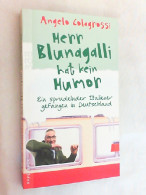 Herr Blunagalli Hat Kein Humor : Ein Sprudelnder Italiener Gefangen In Deutschland. - Biografieën & Memoires