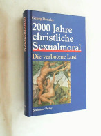 2000 Jahre Christliche Sexualmoral : Die Verbotene Lust. - Altri & Non Classificati