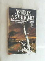 Abenteuer Aus Aller Welt; Teil: Bd. 8. - Autres & Non Classés