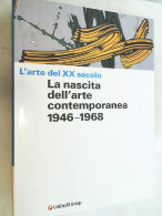 L'arte Del XX Secolo, Vol. 3° La Nascita Dell'arte Contemporanea 1946-1968 - Otros & Sin Clasificación