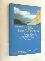 Die Fünf Tibeter : Das Alte Geheimnis Aus Den Hochtälern Des Himalaya Lässt Sie Berge Versetzen. - Autres & Non Classés