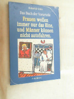 Frauen Wollen Immer Nur Das Eine Und Männer Können Nicht Auto Fahren : Das Buch Der Vorurteile. - Andere & Zonder Classificatie