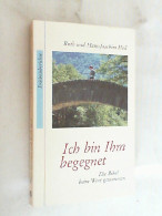 Ich Bin Ihm Begegnet : Die Bibel Beim Wort Genommen ; [Erlebnisberichte]. - Autres & Non Classés