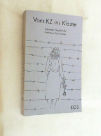 Vom KZ Ins Kloster : Ein Stück Lebensgeschichte. - Biographies & Mémoires