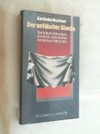 Der Gefälschte Glaube : E. Krit. Betrachtung Kirchl. Lehren U. Ihrer Histor. Hintergründe. - Otros & Sin Clasificación