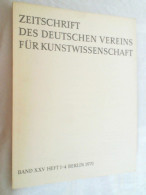 Zeitschrift Des Deutschen Vereins Für Kunstwissenschaft. Band XXV, Heft 1-4. Berlin, 1971. - Kunst