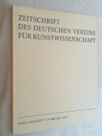 ZEITSCHRIFT DES DEUTSCHEN VEREINS FÜR KUNSTWISSENSCHAFT Band XXXI Heft 1/4 Berlin 1977 - Kunst