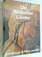 Die Biblischen Länder - Archäologie In Wort Und Bild - Menschen Mächte Und Kulturen. - Arqueología