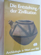 Archäologie In Wort Und Bild - Die Entstehung Der Zivilisation - Archéologie