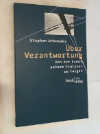 Über Verantwortung : Von Der Kunst, Seinem Gewissen Zu Folgen. - Sonstige & Ohne Zuordnung