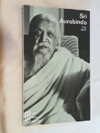 Sri Aurobindo In Selbstzeugnissen Und Bilddokumenten. - Biographien & Memoiren