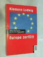 Europa Zerfällt : Völker Ohne Staaten Und Der Neue Nationalismus. - Politik & Zeitgeschichte