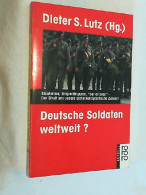 Deutsche Soldaten Weltweit? : Blauhelme, Eingreiftruppen, Out Of Area - Der Streit Um Unsere Sicherheitspoliti - Police & Military