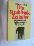 Das Strahlende Zeitalter : Von Der Entdeckung Der Röntgenstrahlen Bis Tschernobyl. - Otros & Sin Clasificación