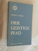 Der Geistige Pfad : Geistige Entwicklung U. Entfaltung D. Seelenkräfte D. Menschen. - Otros & Sin Clasificación