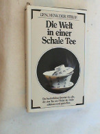 Die Welt In Einer Schale Tee : Ein Besinnliches Brevier Für Alle, Die Den Tee Als Elixier Der Stille Schätze - Otros & Sin Clasificación