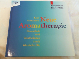 Neue Aromatherapie : Gesundheit Und Wohlbefinden Durch ätherische Öle. - Amusement