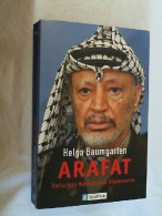 Arafat : Zwischen Kampf Und Diplomatie. - Biografie & Memorie