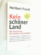 Kein Schöner Land : Die Zerstörung Der Sozialen Gerechtigkeit. - Otros & Sin Clasificación