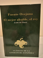 Fuente Ovejuna. El Mejor Alcalde, El Rey. Lope De Vega. Clásicos De La Literatura Española. Ediciones Rueda.1996 - Clásicos