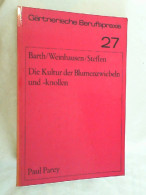 Die Kultur Der Blumenzwiebeln Und -knollen : Ihre Vermehrung, Anzucht U. Behandlung. - Natura