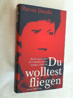 Du Wolltest Fliegen : Leben Und Sterben Der Iranischen Ärztin Homa Darabi. - Biografieën & Memoires