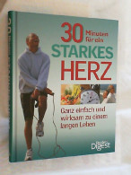 30 Minuten Für Ein Starkes Herz : [ganz Einfach Und Wirksam Zu Einem Langen Leben]. - Santé & Médecine