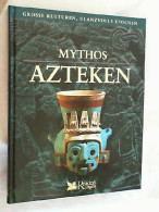 Mythos Azteken. (Grosse Kulturen, Glanzvolle Eprochen.) - Arqueología