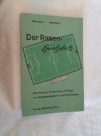 Der Rasen-Sportplatz : Anleitung Z. Erstellung U. Pflege Von Rasensportplätzen U. Grünflächen. - Natura