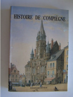 COMPIEGNE. OISE. "HISTOIRE DE COMPIEGNE" - Ile-de-France