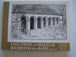 BOURBONN E-LES-BAINS. HAUTE MARNE. "EVOCATIONS ET IMAGES DE BOURBONNE-LES-BAINS. 1830 - 1930. - Champagne - Ardenne